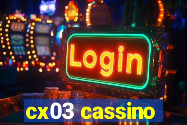 cx03 cassino